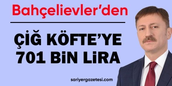Bahçelievler’de 701 bin liralık çiğ köfte şenliği