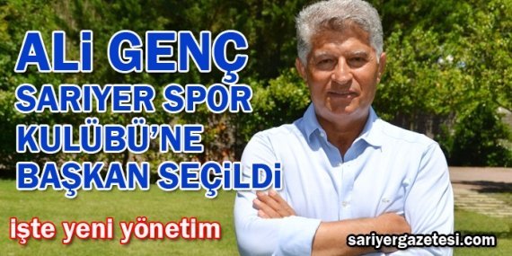 Ali Genç Sarıyer’in yeni başkanı
