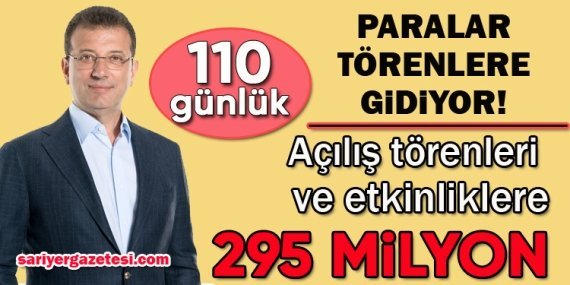 İBB’den açılış törenlerine 295 milyon lira
