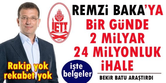 İBB’den Remzi Baka’ya bir günde 2 milyar 24 milyonluk ihale