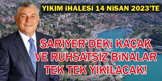 Sarıyer’de kaçak binalar yıkılacak!