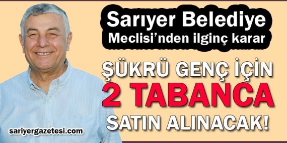 Şükrü Genç için 2 adet tabanca satın alınacak!