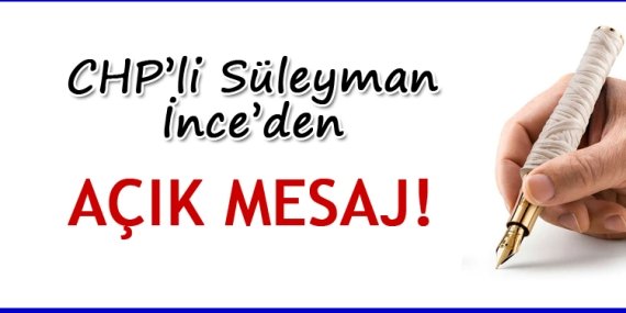 Süleyman İnce yazdı; “Açık Mesaj”