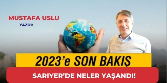 Sarıyer’de 2023 Neler Yaşandı!