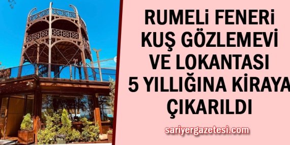 Rumeli Feneri Kuş Gözlemevi kiraya çıkarıldı