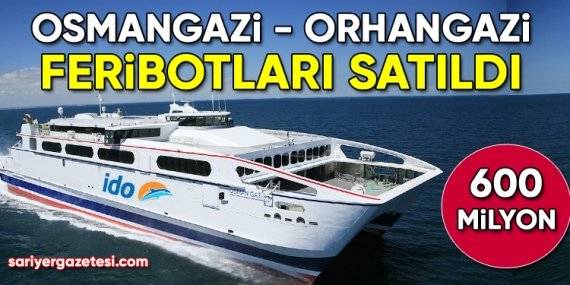 İBB, Orhangazi ve Osmangazi feribotlarını 600 milyona sattı!