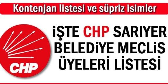 İşte CHP’nin Sarıyer Belediye Meclis Üyesi listesi!