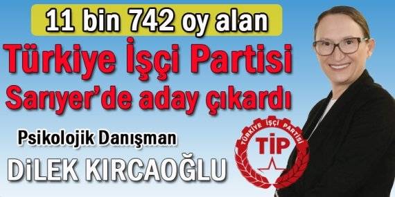 TİP’in Sarıyer Belediye Başkan Adayı: DİLEK KIRCAOĞLU