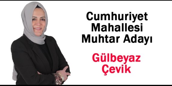 Gülbeyaz Çevik; “Cumhuriyet Mahallesi’ni hep birlikte yöneteceğiz”