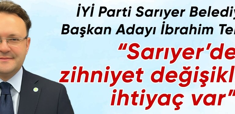 İbrahim Temur; “Sarıyer’de zihniyet değişikliğine ihtiyaç var”