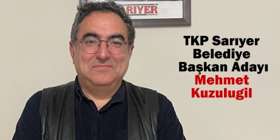 TKP Adayı Mehmet Kuzulugil; “Halkın çıkarlarının bekçisi olacağız”