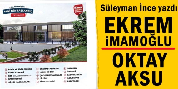 Süleyman İnce yazdı; “Ekrem İmamoğlu ve Oktay Aksu”