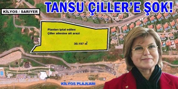 Tansu Çiller’in Kilyos’taki imar planları iptal edildi!