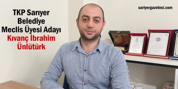 TKP Meclis Üyesi Adayı Kıvanç İbrahim Ünlütürk; “Bize oy verin rantçılardan hesap soralım”