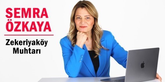Semra Özkaya; “Zekeriyaköy için çalışmaya devam”