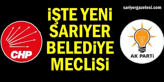 İşte Sarıyer Belediye Meclisi’ndeki yeni isimler