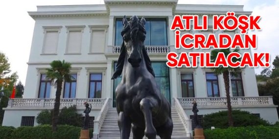 Emirgan Sabancı Müzesi’ndeki tarihi Atlı Köşk icradan satılıyor!