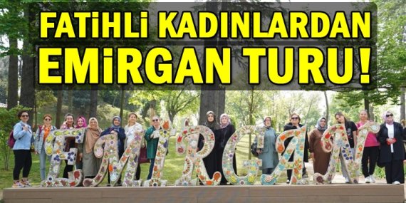 Fatihli Kadınlar’dan Emirgan turu!