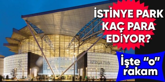 İstinye Park’ın parasal değeri ortaya çıktı! İşte o rakam!