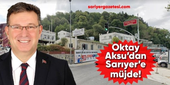 Sarıyer’de merakla beklenen proje hayata geçiyor!