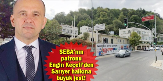 SEBA İnşaat’tan Sarıyer halkına büyük jest!