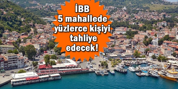 Sarıyer’de 15 bina tahliye edilip yıkılacak! İşte “o” binaların listesi!