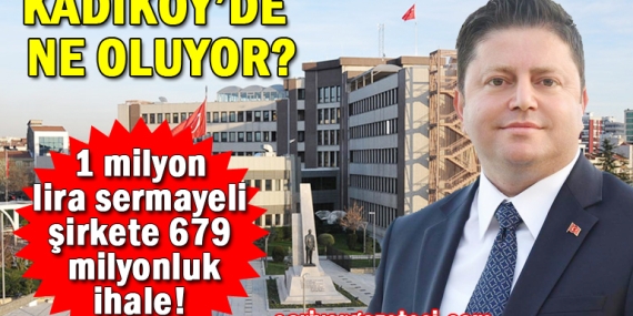 Kadıköy Belediyesi’nden 1 milyon sermayeli şirkete 679 milyon ihale