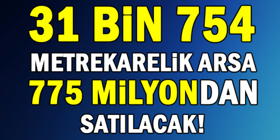 Başakşehir Belediyesi’nden 775 milyonluk arsa satışı!