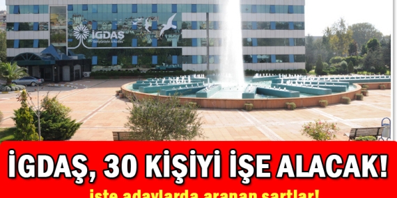 İGDAŞ 30 kişiyi daimi kadrodan işe alacak! İşte aranan şartlar!