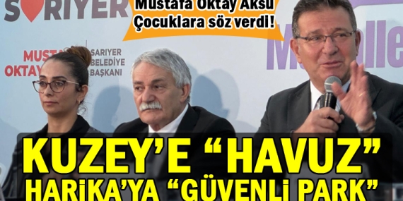 Kuzey’e havuz, Harika’ya güvenli park sözü!