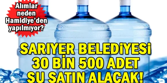 Sarıyer Belediyesi 30 bin 500 adet su satın alacak!