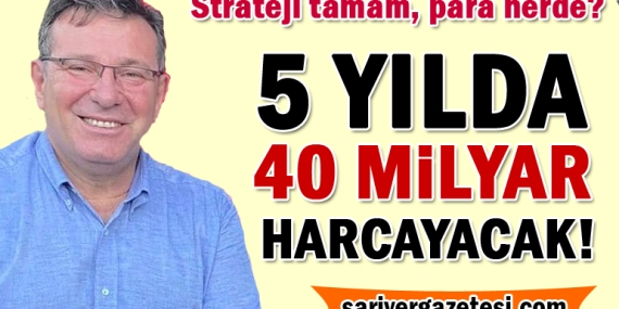 Strateji çok, para yok! 40 milyar nasıl bulunacak?