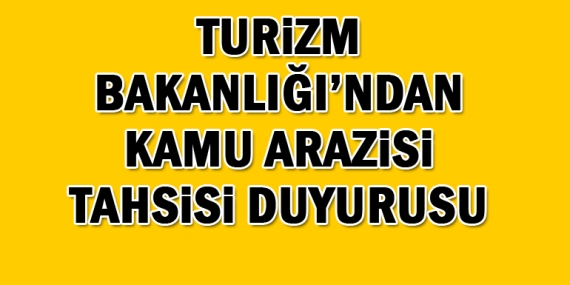 Turizm Bakanlığı’ndan kamu taşınmazı tahsis duyurusu