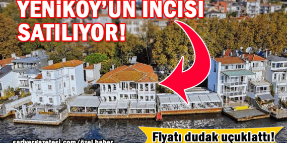 Yeniköy’deki 200 yıllık tarihi Sezarar Yalısı satılık! İşte fiyatı!