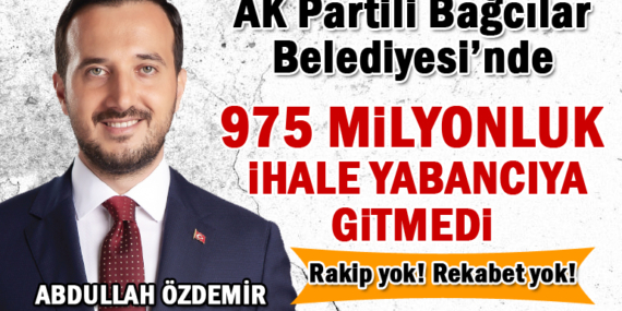 AKP’li Bağcılar Belediyesi’nden 975 milyonluk rakipsiz ihale!