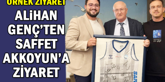 Alihan Genç’ten Saffet Akkoyun’a nezaket ziyareti!