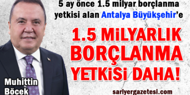 antalya_buyuksehir_belediyesi_3_milyar_borclanma_yetkisi1