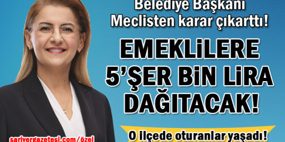 “O” ilçede yaşayan emeklilere belediye 5’er bin lira dağıtacak!
