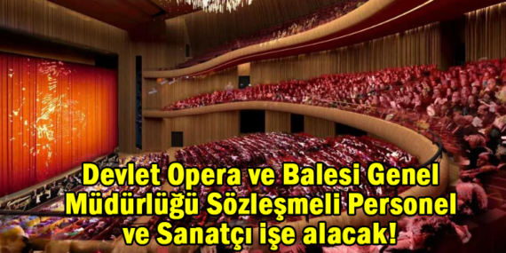 Devlet Opera ve Balesi Genel Müdürlüğü sanatçı işe alacak!