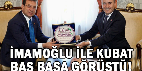 CHP İlçe Başkanı Mehmet Kubat, İmamoğlu ile görüştü!