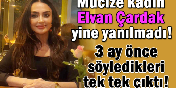 Mucize kadın Elvan Çardak’tan nokta atışı, yine yanılmadı!