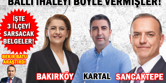 Bakırköy, Sancaktepe ve Kartal’da 1 milyar 670 milyonluk ihale adrese böyle teslim edildi! İşte belgeler!