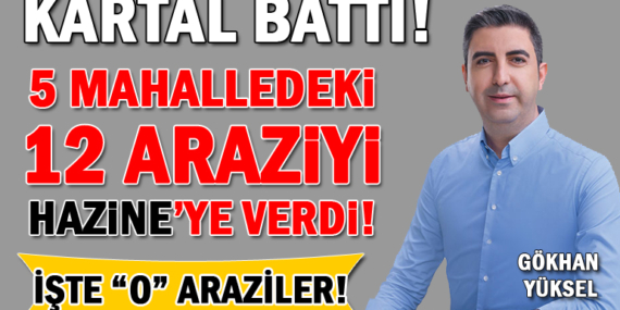 Kartal Belediyesi neyi var neyi yok Hazine’ye verdi! Hastane alanı, okul alanı… İşte 5 mahallede devlete geçen “o” araziler!