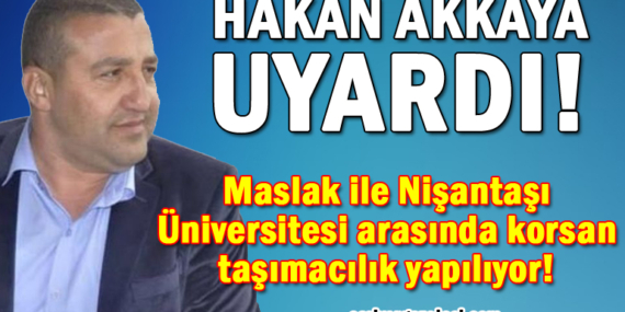 Hakan Akkaya uyardı! Maslak Metro Çıkışı ile Nişantaşı Üniversitesi arasında korsan taşımacılık yapılıyor! Kamu zarara uğratılıyor!