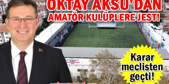 Oktay Aksu’dan Sarıyer’deki amatör kulüplere büyük jest!