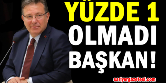 Yüzde 1 olmadı Başkan!