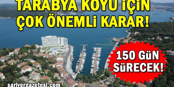 Tarabya Koyu için İSPARK’tan çok önemli karar! 150 gün sürecek!