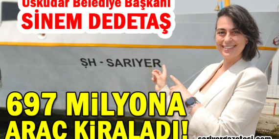 Üsküdar Belediye Başkanı Sinem Dedetaş, 697 milyona araç kiraladı!