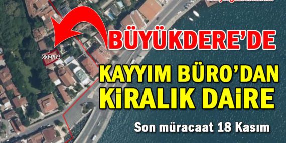 Büyükdere’de Kayyımlık Bürosu’ndan kiralık daire!