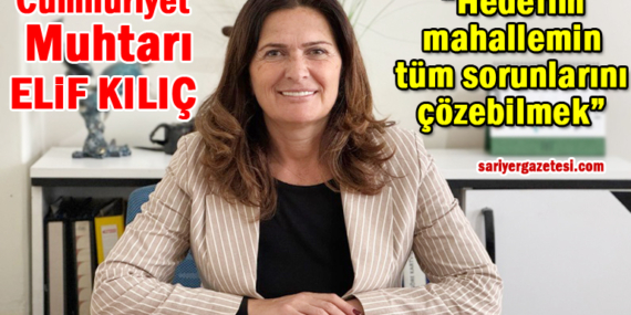 Cumhuriyet Muhtarı Elif Kılıç; “Hedefim tüm sorunları çözülmüş bir mahalle olmak”